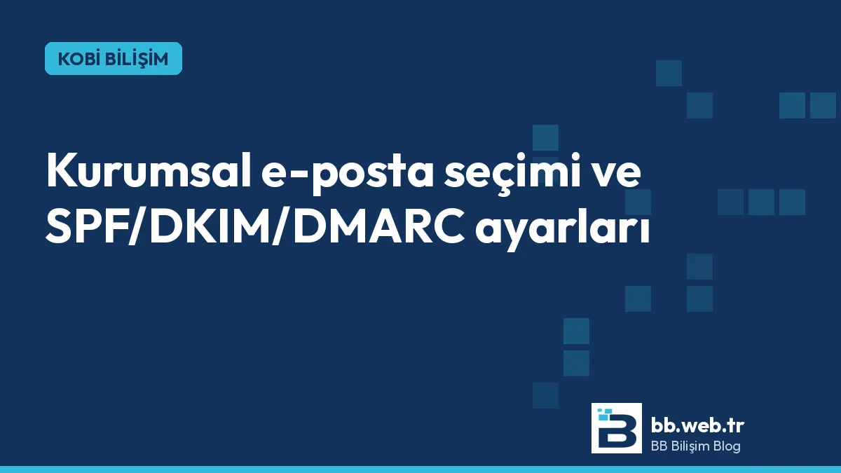 Kurumsal e-posta nasıl seçilir? Google Workspace, Microsoft 365 ve kendi sunucunuz