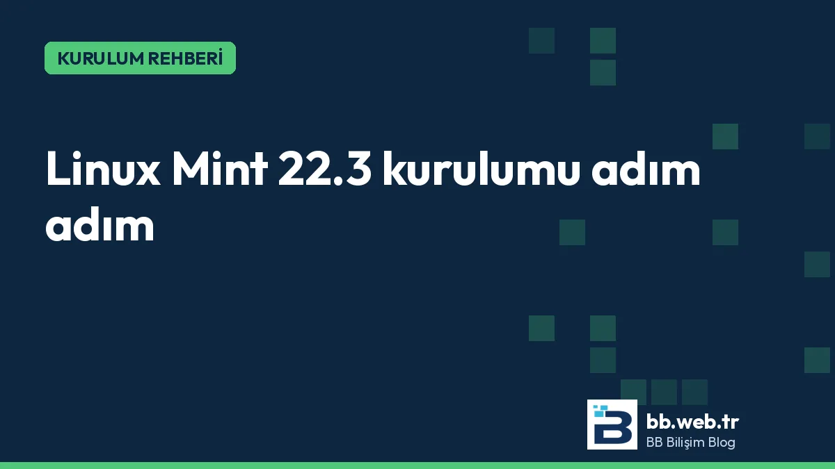 Linux Mint 22.3 kurulumu adım adım: USB hazırlamaktan ilk güncellemeye
