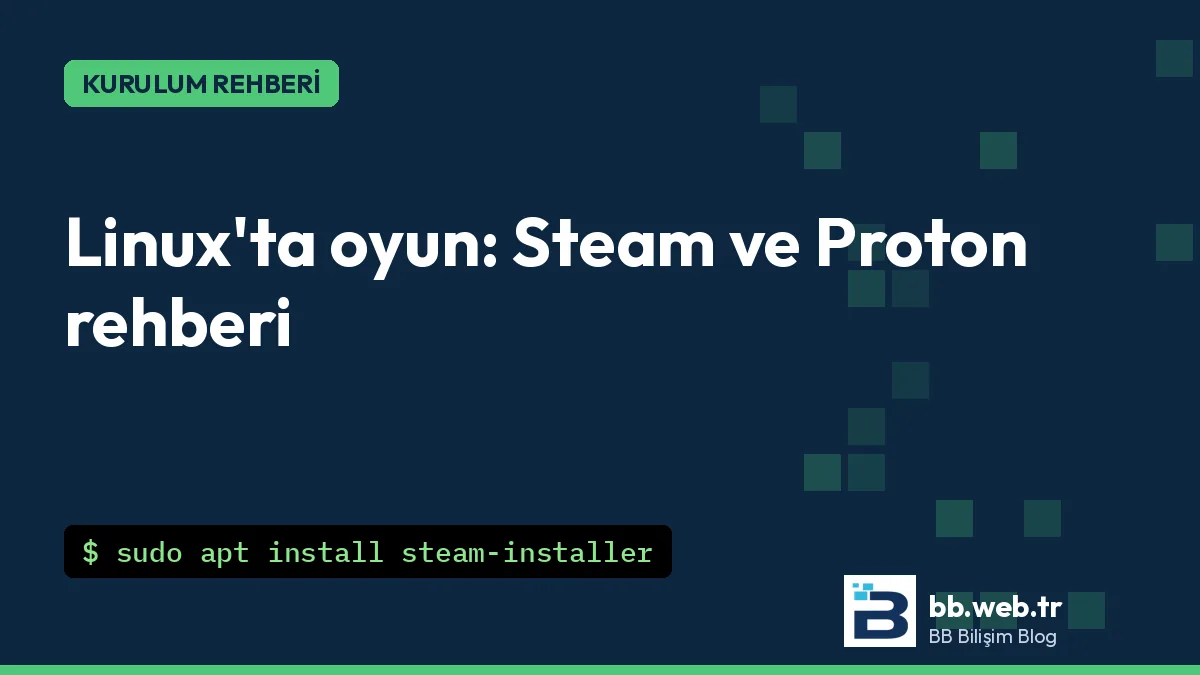 Linux'ta oyun: Steam ve Proton kurulumu, ayarlar ve hangi oyunlar çalışır