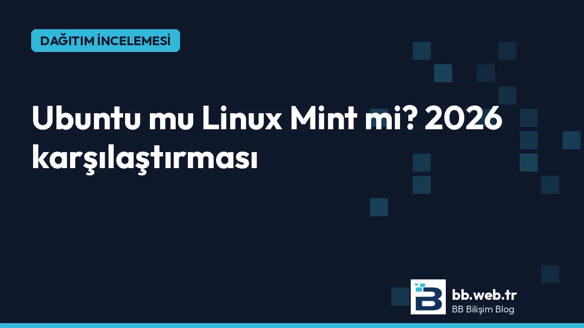 Ubuntu mu Linux Mint mi? 2026'da hangisini kurmalı