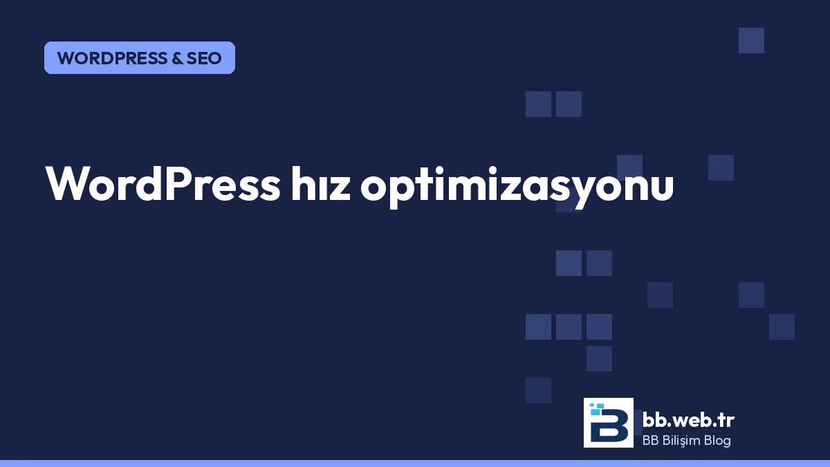 WordPress hız optimizasyonu: ücretsiz araçlarla Core Web Vitals'ı iyileştirmek